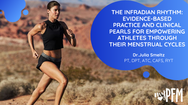 The Infradian Rhythm: Evidence-Based Practice and Clinical Pearls For Empowering Athletes through their Menstrual Cycles